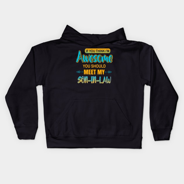 Awesome you should see my son-in-law for father-in-law Kids Hoodie by Sky full of art